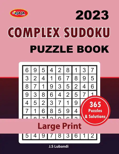 2023 Complex Sudoku: Puzzle Book: 365 sudoku puzzles for all; Adults, Seniors and youths - Paperback