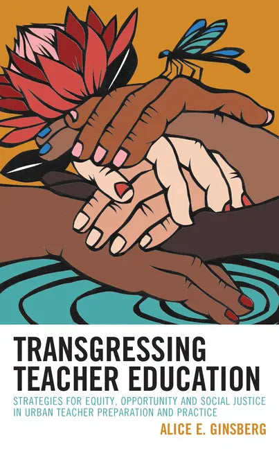 Transgressing Teacher Education: Strategies for Equity, Opportunity and Social Justice in Urban Teacher Preparation and Practice - Paperback
