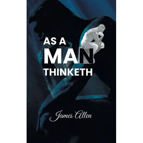 As a Man Thinketh: Power of thoughts in shaping your character - Paperback