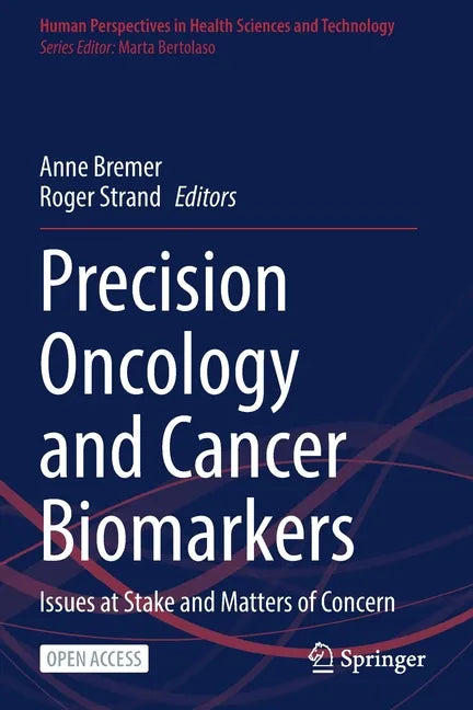 Precision Oncology and Cancer Biomarkers: Issues at Stake and Matters of Concern - Paperback