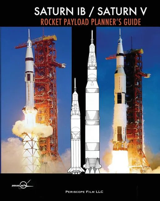 Saturn IB / Saturn V Rocket Payload Planner's Guide - Paperback