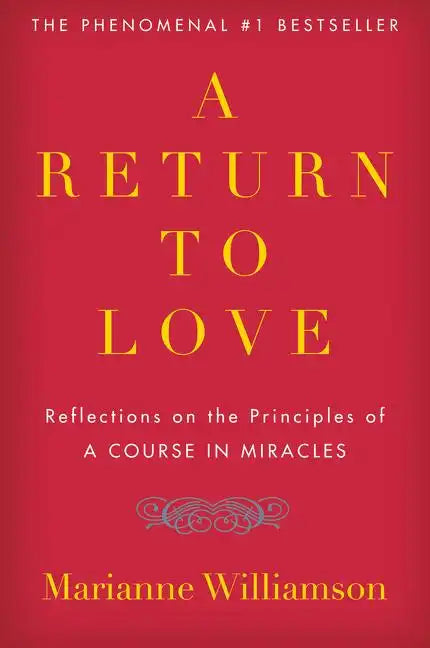 A Return to Love: Reflections on the Principles of "a Course in Miracles" - Paperback
