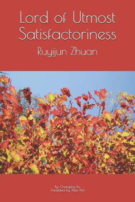 Lord of Utmost Satisfactoriness: Ruyijun Zhuan - Paperback