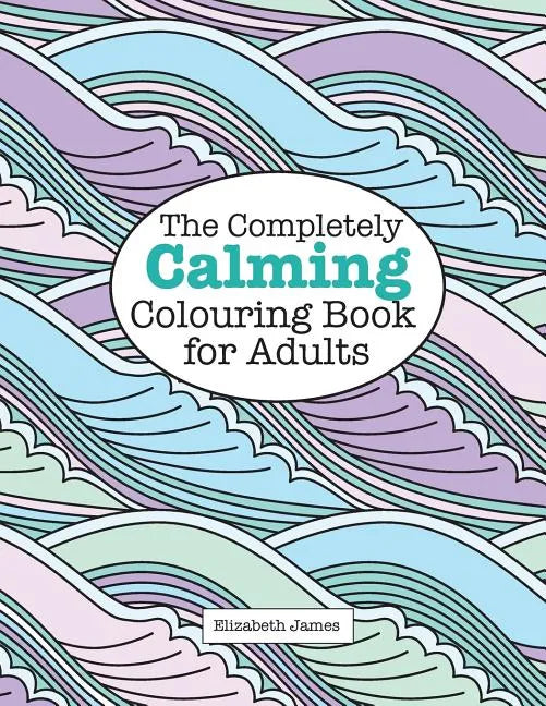 The Completely CALMING Colouring Book for Adults - Paperback