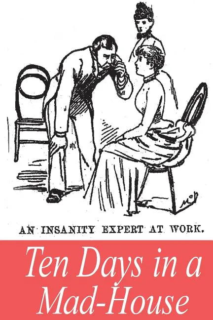 Ten Days in a Mad-House - Paperback