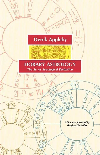 Horary Astrology, the Art of Astrological Divination - Paperback