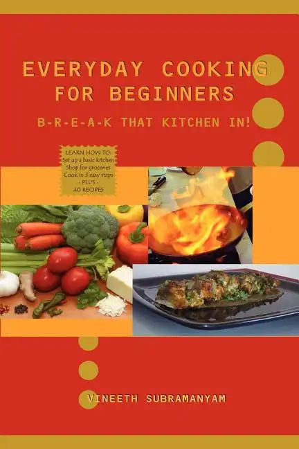 Everyday Cooking for Beginners: Break that kitchen in! - Paperback