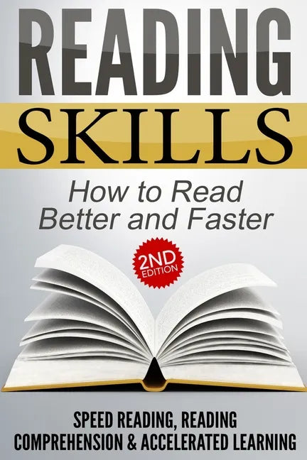 Reading Skills: How to Read Better and Faster - Speed Reading, Reading Comprehension & Accelerated Learning - Paperback