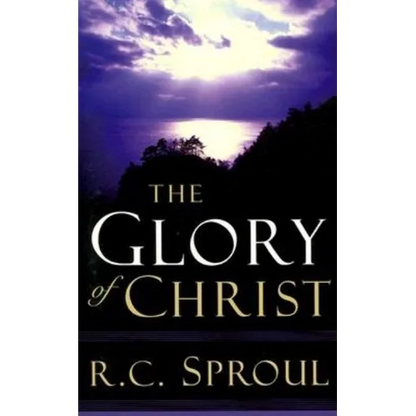 The Glory of Christ - Paperback