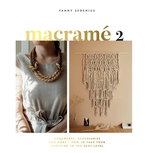 Macrame 2: Accessories, Homewares & More - How to Take Your Knotting to the Next Level - Paperback