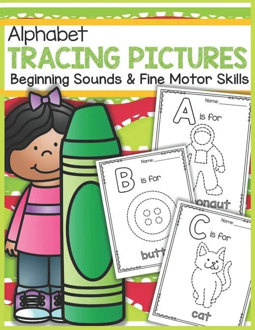 Alphabet Tracing Pictures Beginning Sounds and Fine Motor Skills: Practice for Kids with Pen Control, Line Tracing, Letters, and More! (Kids coloring - Paperback