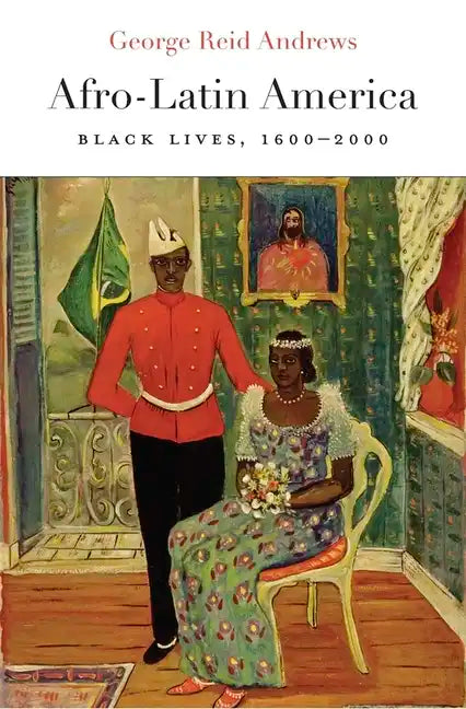 Afro-Latin America: Black Lives, 1600-2000 - Hardcover
