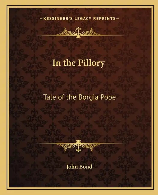 In the Pillory: Tale of the Borgia Pope - Paperback