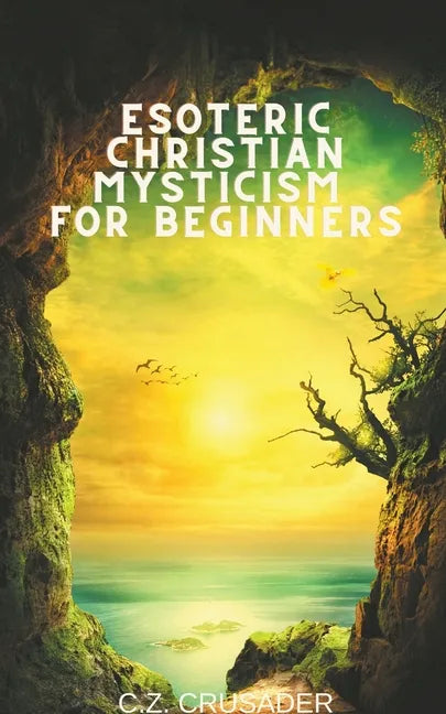 Esoteric Christian Mysticism for Beginners - Paperback