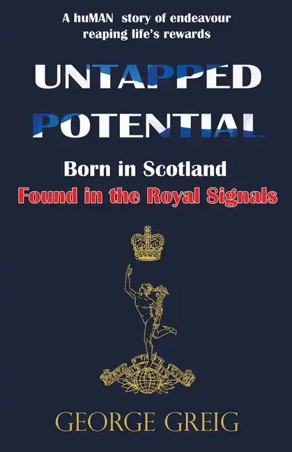 Untapped Potential: Born in Scotland, Found in the Royal Signals - Paperback