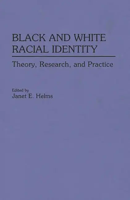 Black and White Racial Identity: Theory, Research, and Practice - Paperback