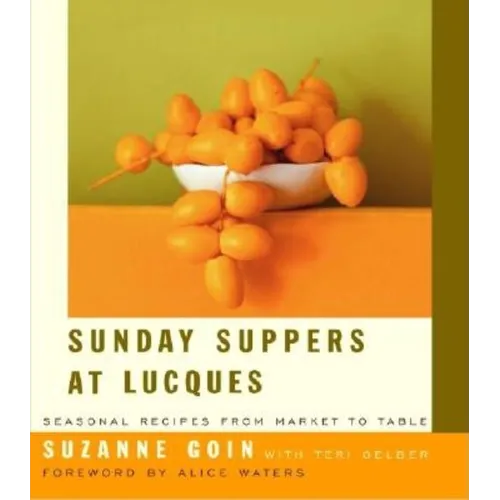 Sunday Suppers at Lucques: Seasonal Recipes from Market to Table: A Cookbook - Hardcover