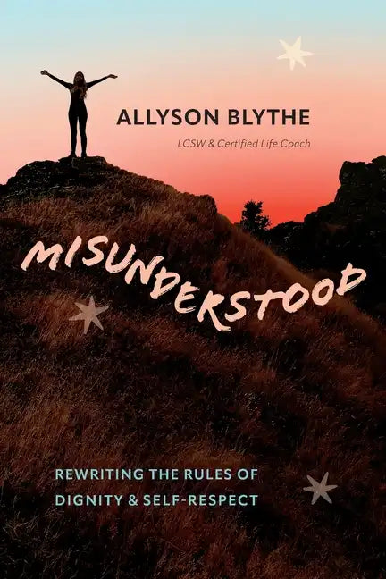 Misunderstood: Rewriting the Rules of Dignity & Self-Respect - Paperback