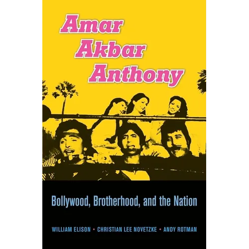 Amar Akbar Anthony: Bollywood, Brotherhood, and the Nation - Hardcover