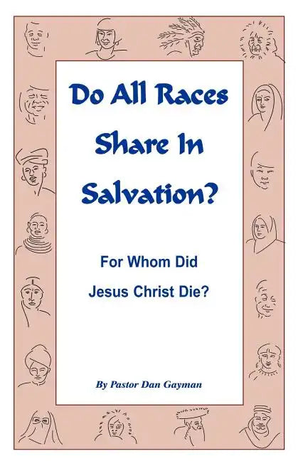 Do All Races Share In Salvation: For Whom Did Jesus Christ Die? - Paperback