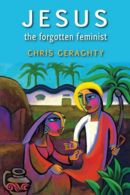 Jesus the Forgotten Feminist - Paperback