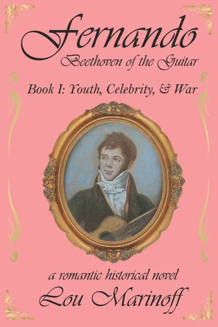 Fernando: Beethoven of the Guitar: Book I: Youth, Celebrity, and War - Paperback