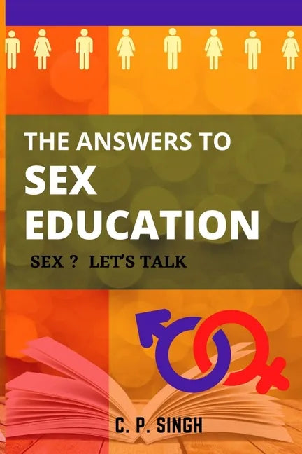 The Answers to Sex Education: Sex? Let's Talk! - Paperback