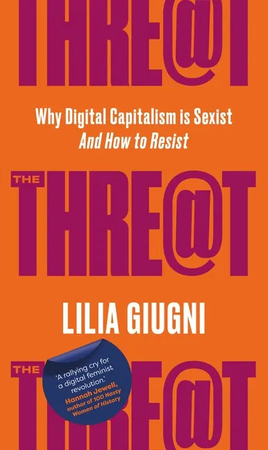 Threat: Everything You Should Know about Technology, Capitalism and Patriarchy - Hardcover