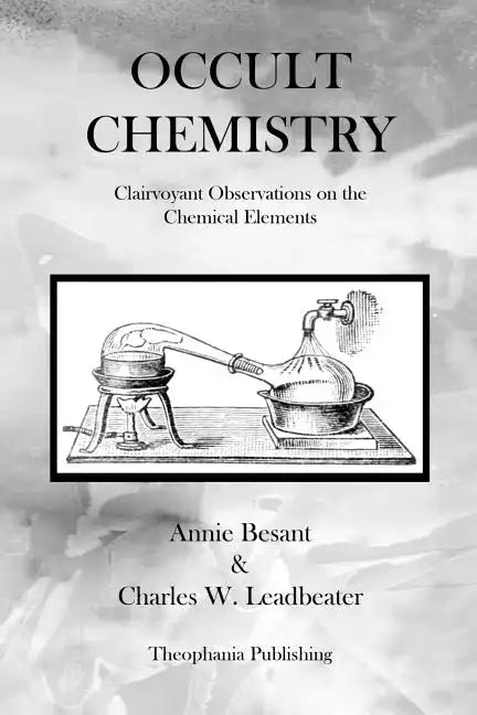 Occult Chemistry: Clairvoyant Observations on the Chemical Elements - Paperback