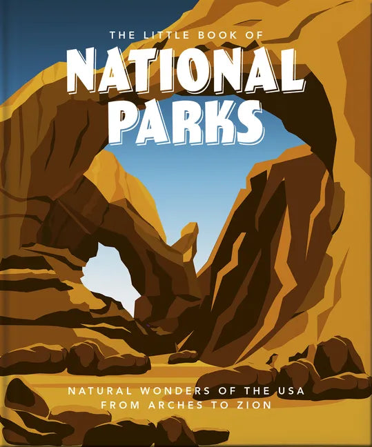 The Little Book of National Parks: From Yellowstone to Big Bend - Hardcover