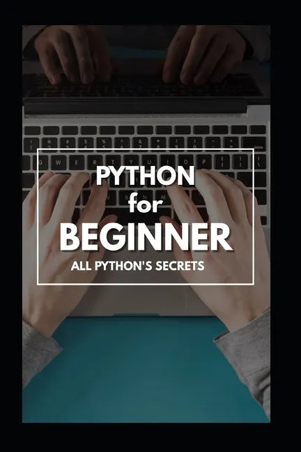 Python for Beginner: The Complete Guide 2020 - Paperback
