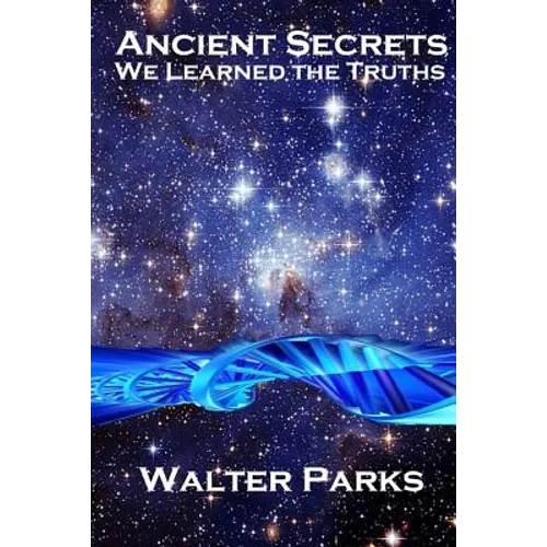 Ancient Secrets: Ancient Secrets Can Affect Us Today - Paperback