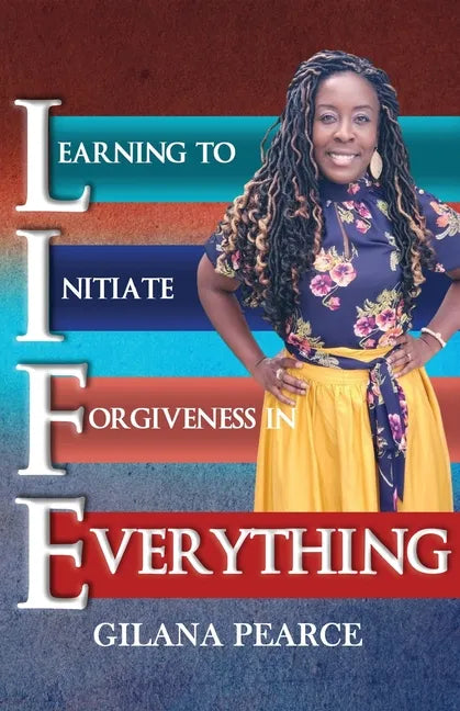L.I.F.E. Learning To Initiate Forgiveness In Everything - Paperback
