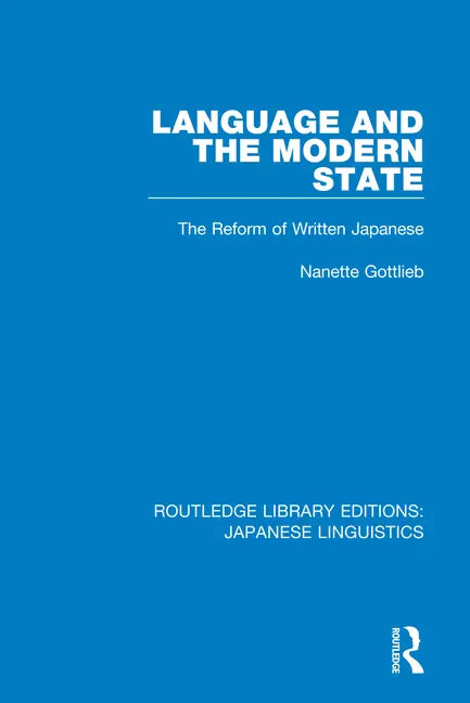 Language and the Modern State: The Reform of Written Japanese - Paperback