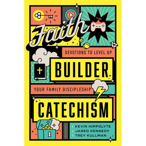 Faith Builder Catechism: Devotions to Level Up Your Family Discipleship - Hardcover