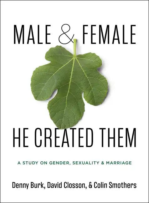 Male and Female He Created Them: A Study on Gender, Sexuality, & Marriage - Paperback