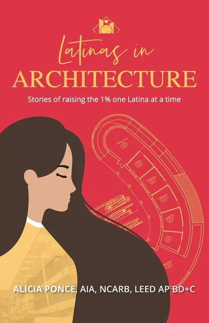 Latinas in Architecture: Stories of raising the 1% one Latina at a time - Paperback