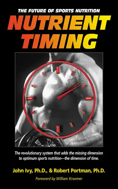Nutrient Timing: The Future of Sports Nutrition - Paperback