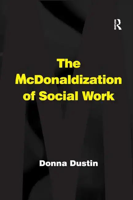 The McDonaldization of Social Work - Paperback