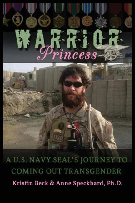 Warrior Princess: A U.S. Navy Seal's Journey to Coming Out Transgender - Paperback