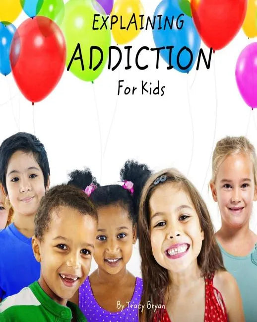 Explaining Addiction For Kids - Paperback