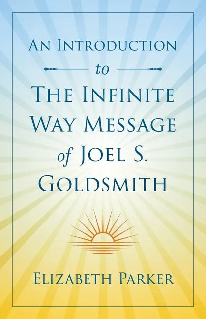 An Introduction to The Infinite Way Message of Joel S. Goldsmith - Paperback