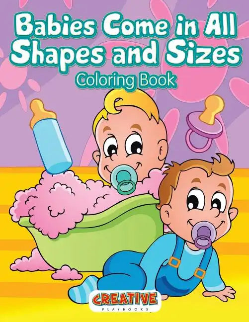 Babies Come in All Shapes and Sizes Coloring Book - Paperback