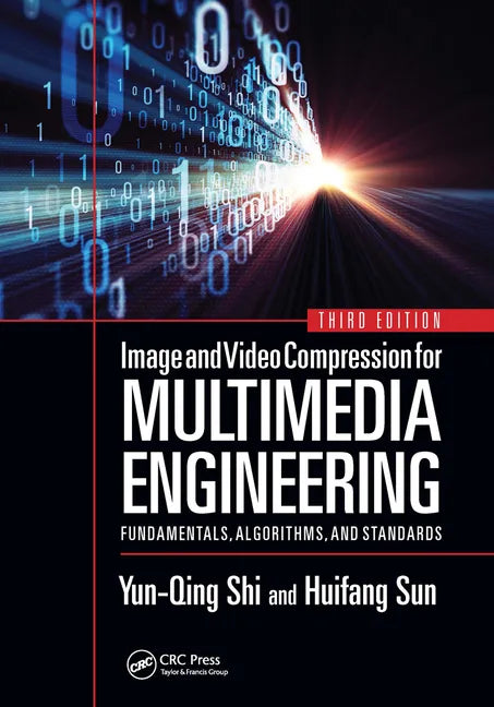 Image and Video Compression for Multimedia Engineering: Fundamentals, Algorithms, and Standards, Third Edition - Paperback