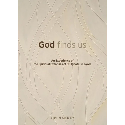 God Finds Us: An Experience of the Spiritual Exercises of St. Ignatius Loyola - Paperback