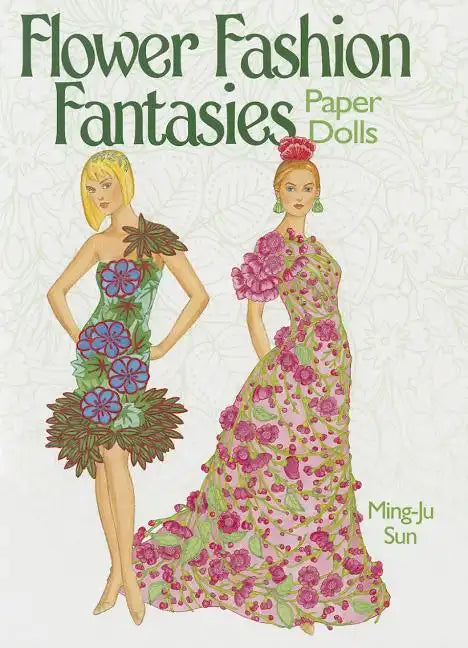 Flower Fashion Fantasies Paper Dolls - Paperback