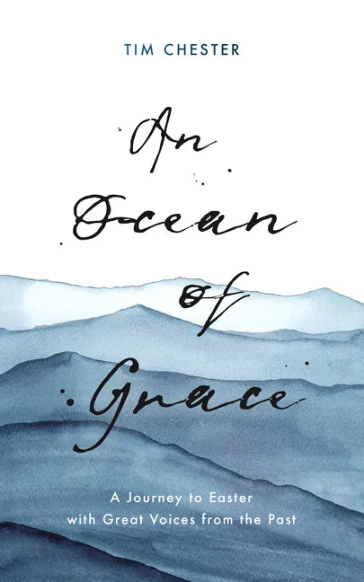An Ocean of Grace: A Journey to Easter with Great Voices from the Past - Paperback