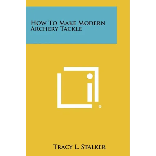 How To Make Modern Archery Tackle - Paperback
