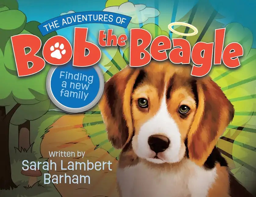 The Adventures of Bob the Beagle: Finding A New Family - Paperback