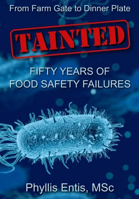 Tainted: From Farm Gate to Dinner Plate, Fifty Years of Food Safety Failures - Paperback